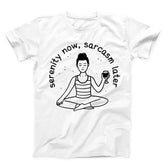 Serenity Now Sarcasm Later Unisex T-shirt