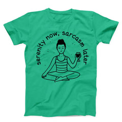 Serenity Now Sarcasm Later Unisex T-shirt