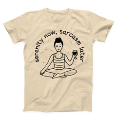 Serenity Now Sarcasm Later Unisex T-shirt