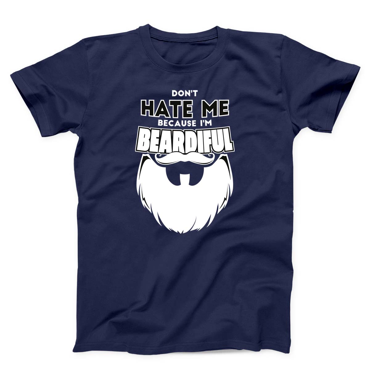 Don't Hate Me Because I Am Beardiful Men's T-shirt