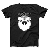 Don't Hate Me Because I Am Beardiful T-shirt