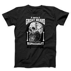 With Great Beard Comes Great Responsibility Unisex T-shirt