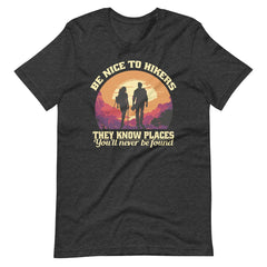 Be Nice To Hikers Unisex t-shirt
