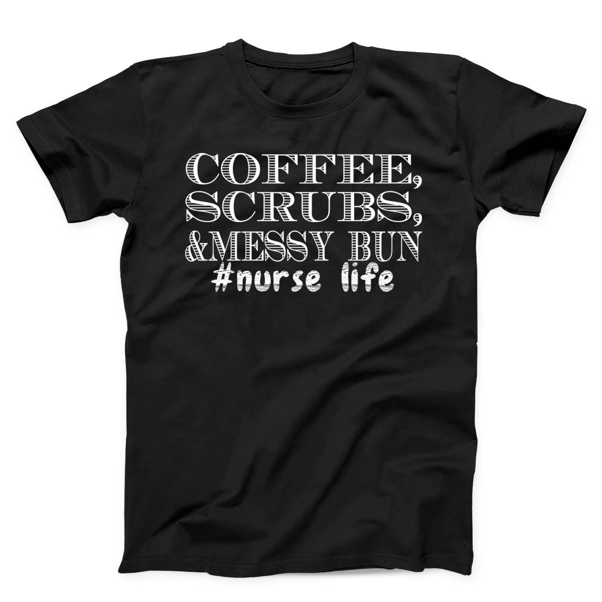 Coffee Scrubs Messy Bun Nurse Life T-Shirt