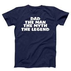 Dad The Man The Myth The Legend Unisex T-Shirt