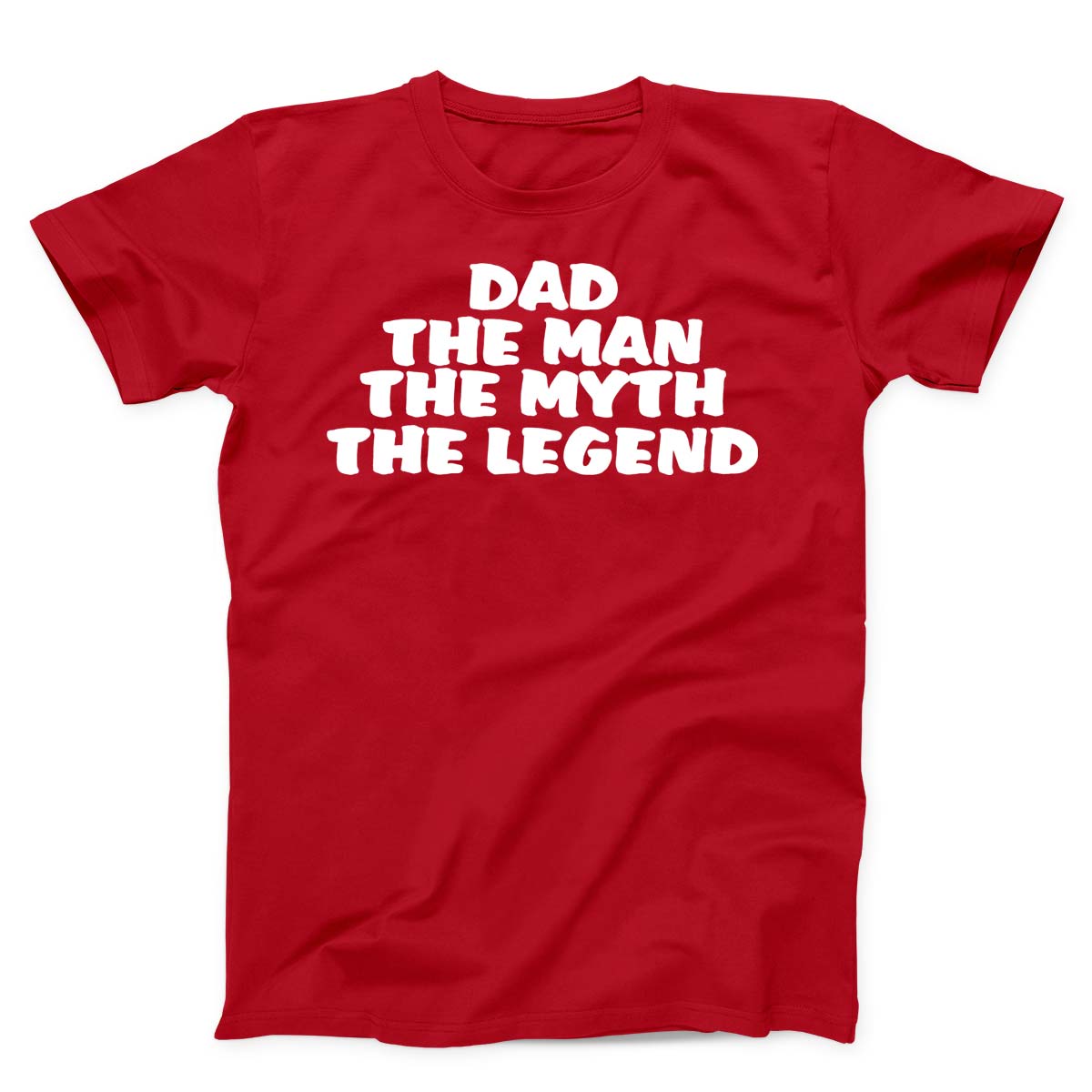 Dad The Man The Myth The Legend Unisex T-Shirt