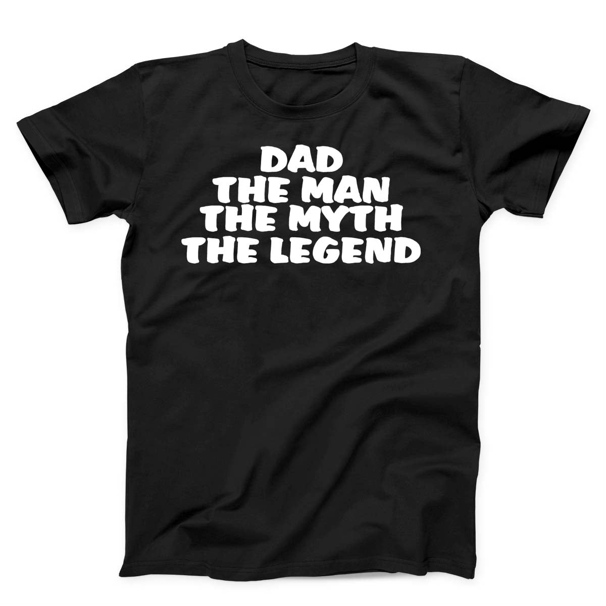Dad The Man The Myth The Legend Unisex T-Shirt