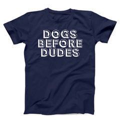 Dogs Before Dudes Unisex T-Shirt