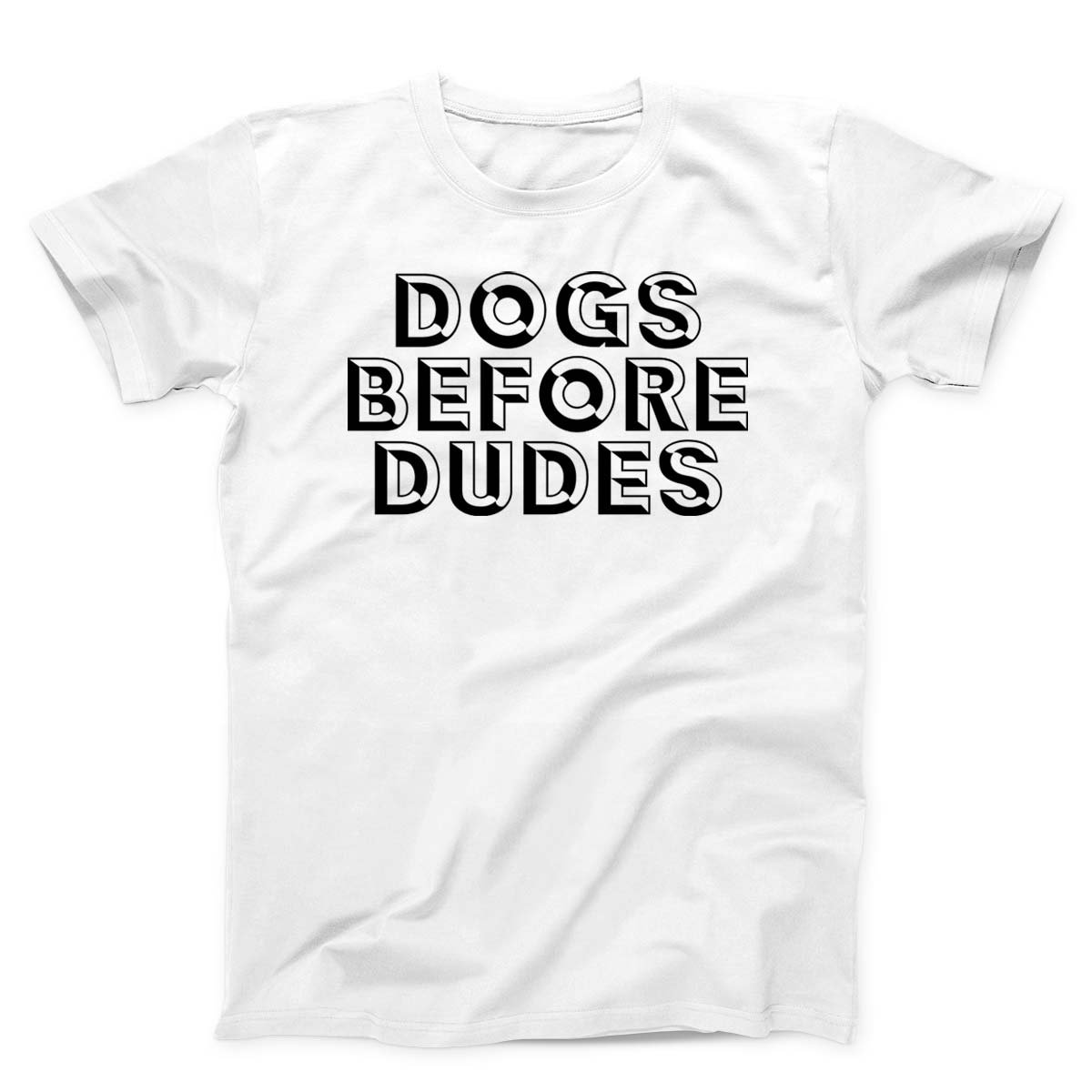 Dogs Before Dudes Unisex T-Shirt