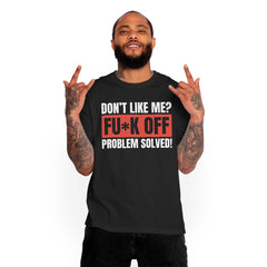 Don't Like Me Fuck Off Problem Solved Unisex T-shirt