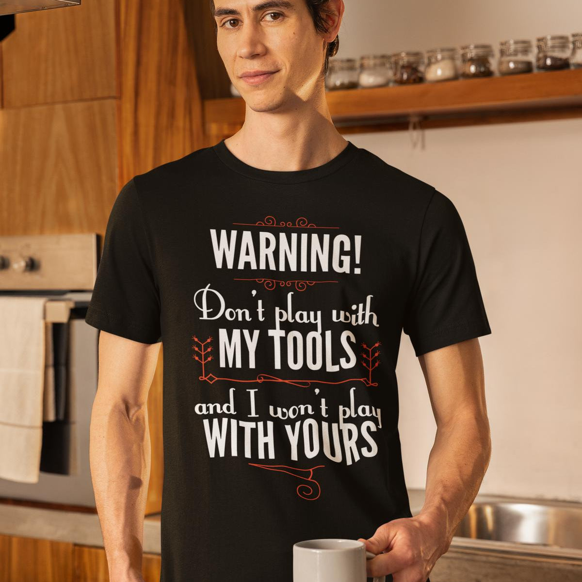 Don't Play With My Tools And I Won't Play With Yours Unisex T-shirts