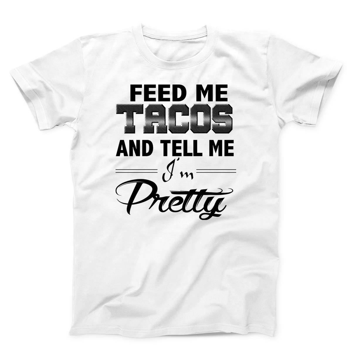 Feed Me Tacos Unisex T-Shirt