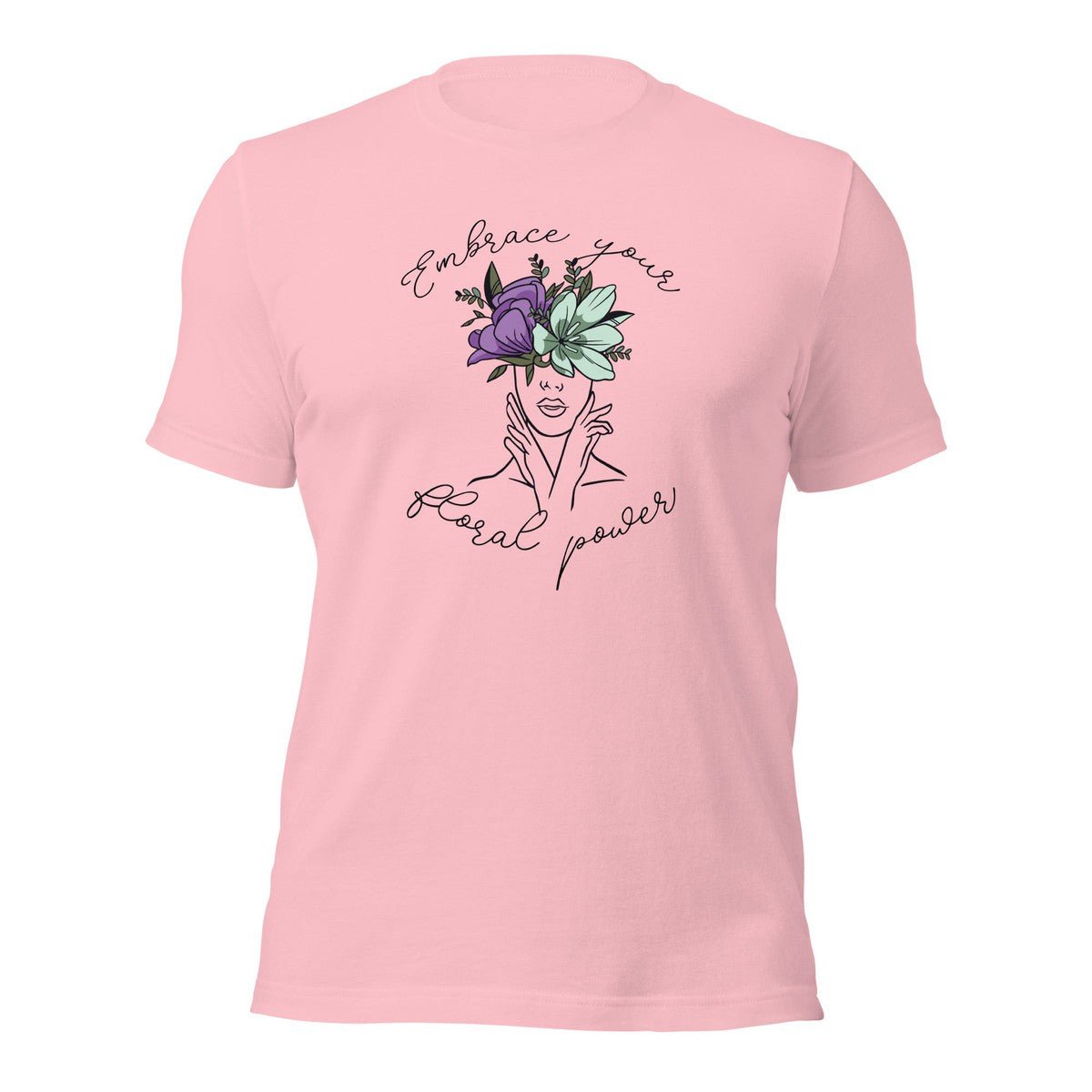 Embrace Your Floral Power Unisex T-shirt