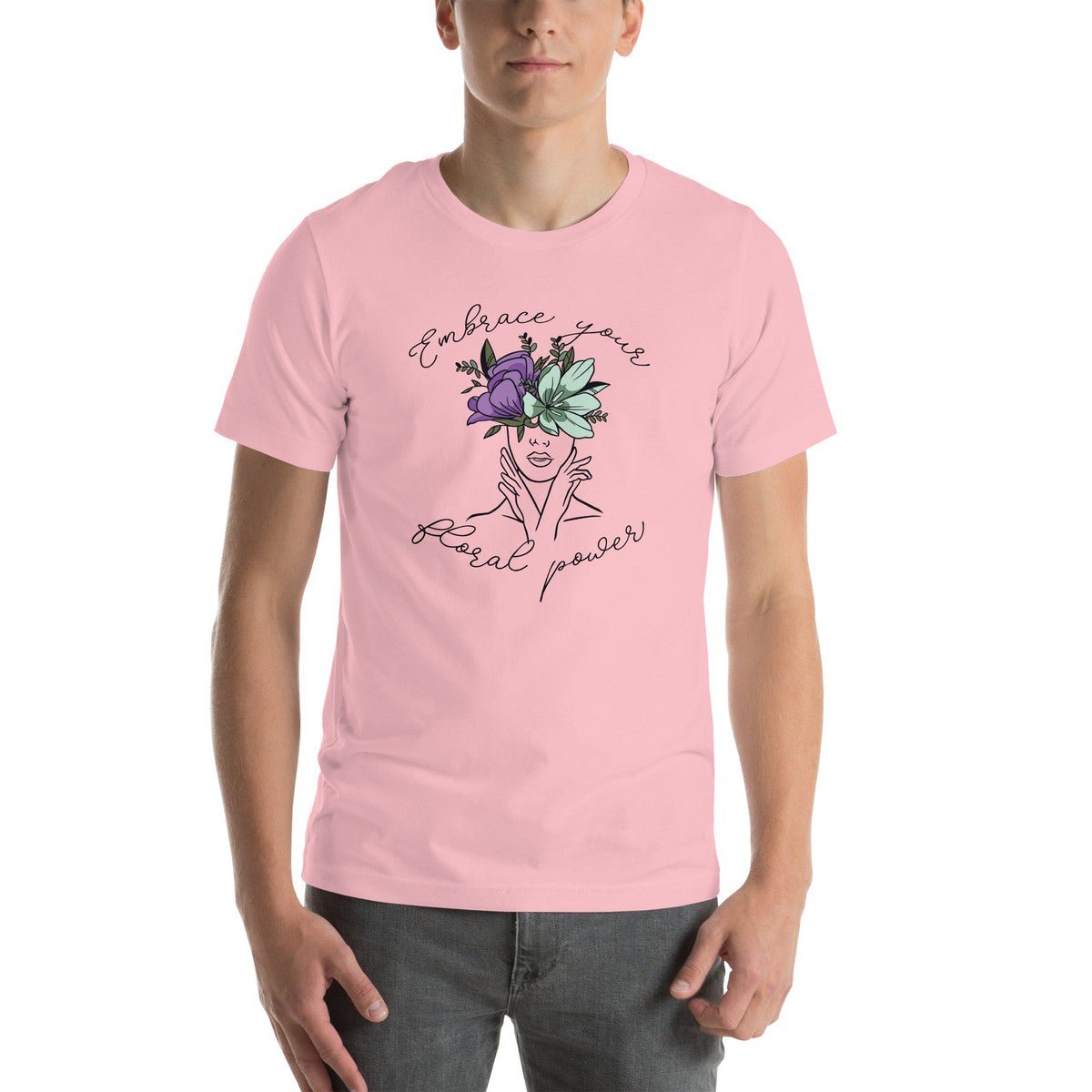 Embrace Your Floral Power Unisex T-shirt