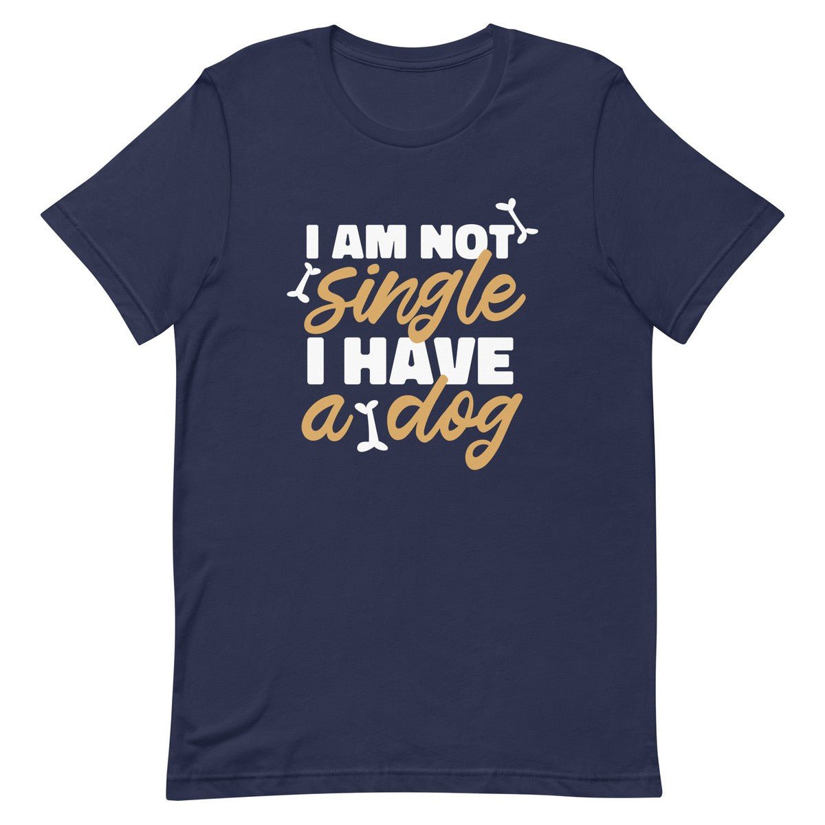I Am Not Single I Have A Dog Unisex T-shirt