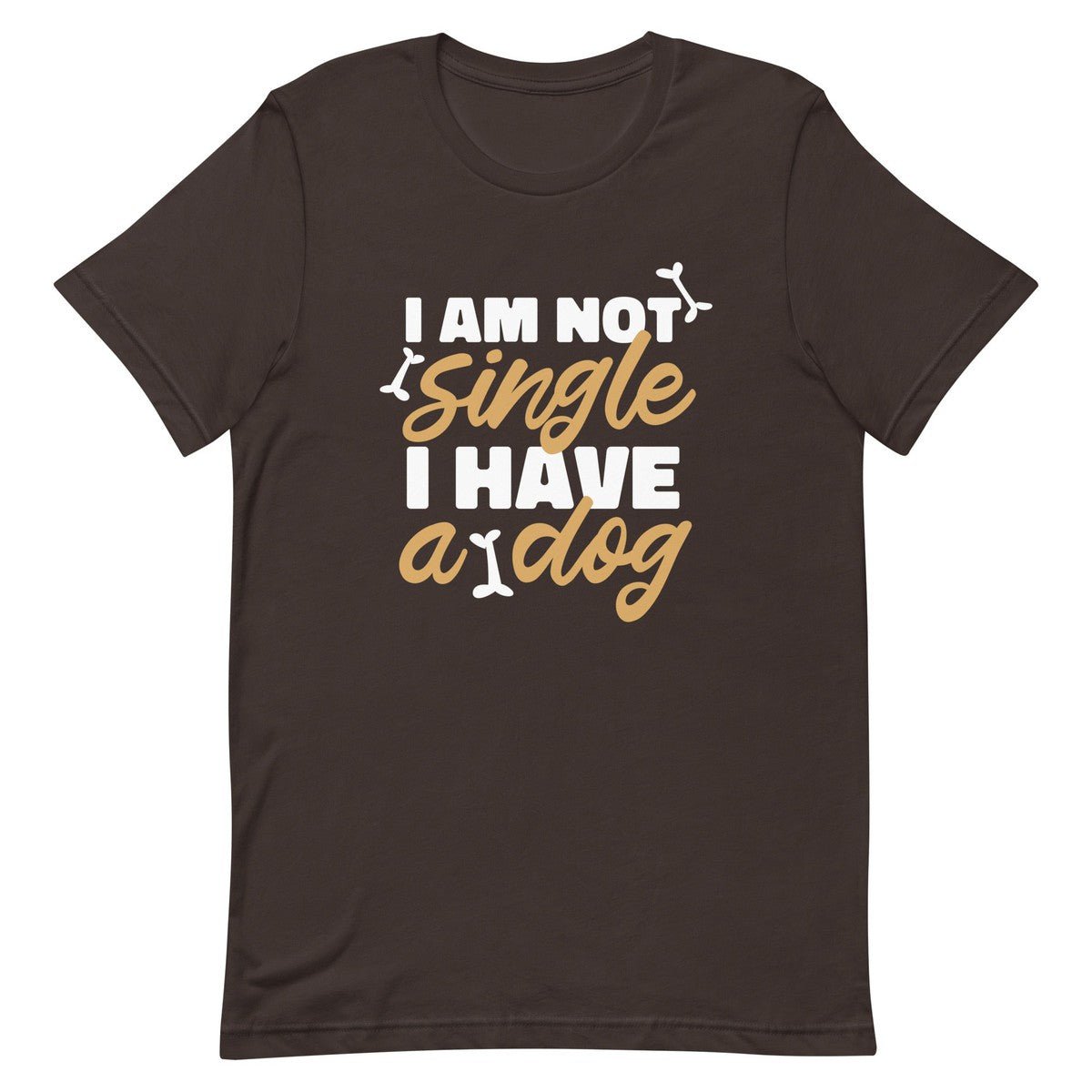 I Am Not Single I Have A Dog Unisex T-shirt