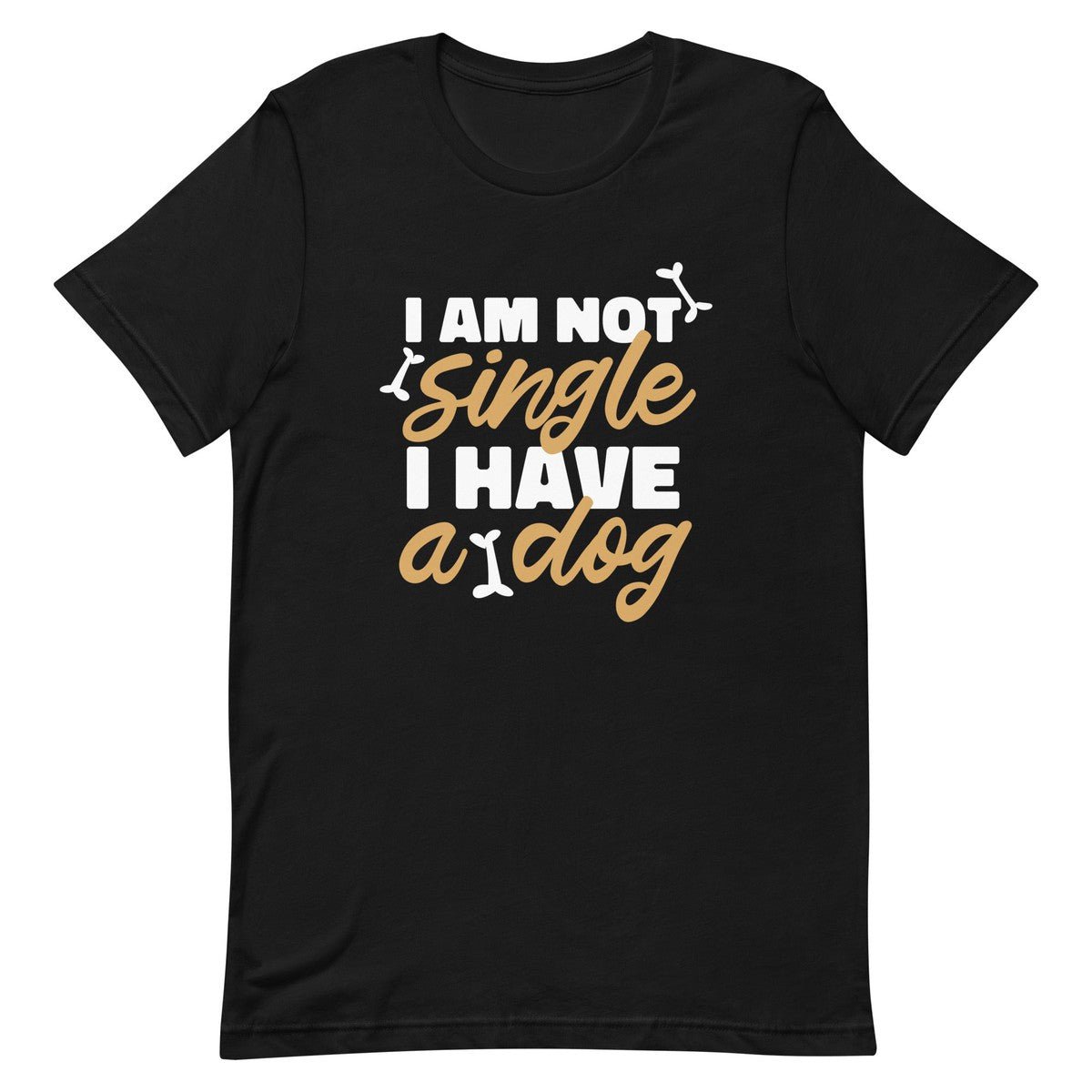 I Am Not Single I Have A Dog Unisex T-shirt