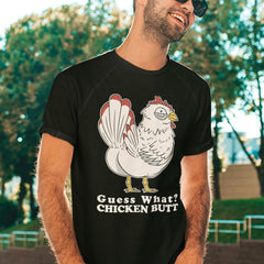 Guess What Chicken Butt Unisex T-Shirt