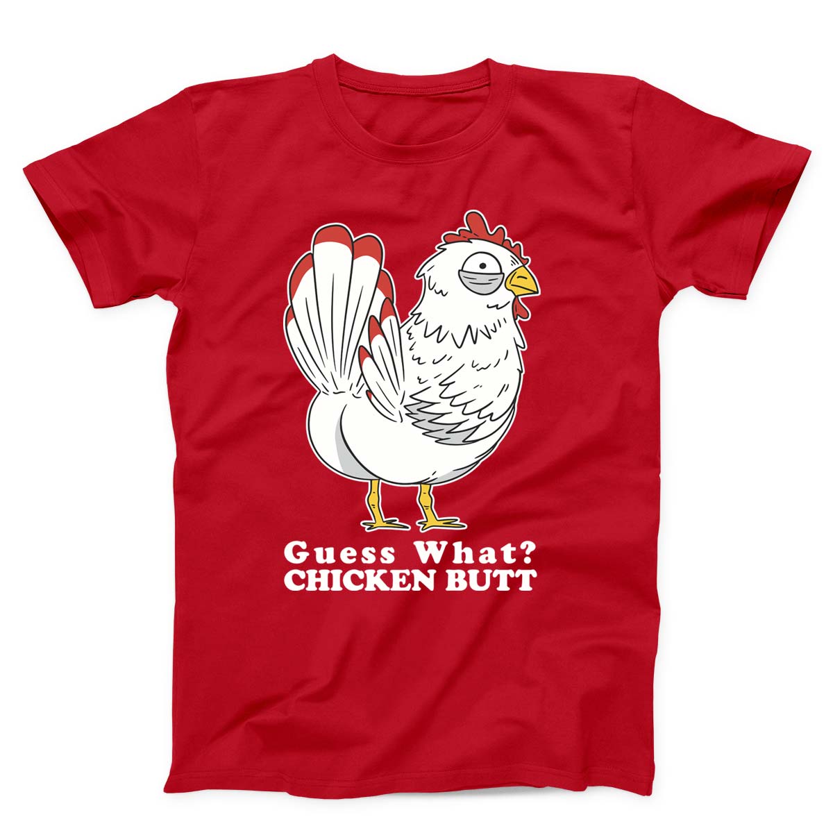 Guess What Chicken Butt Unisex T-Shirt