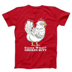 Guess What Chicken Butt Unisex T-Shirt