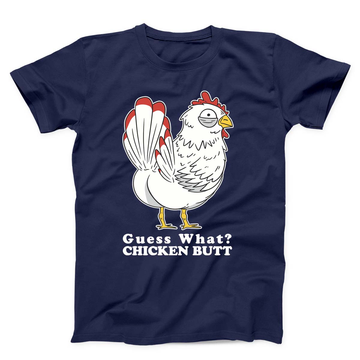 Guess What Chicken Butt Unisex T-Shirt