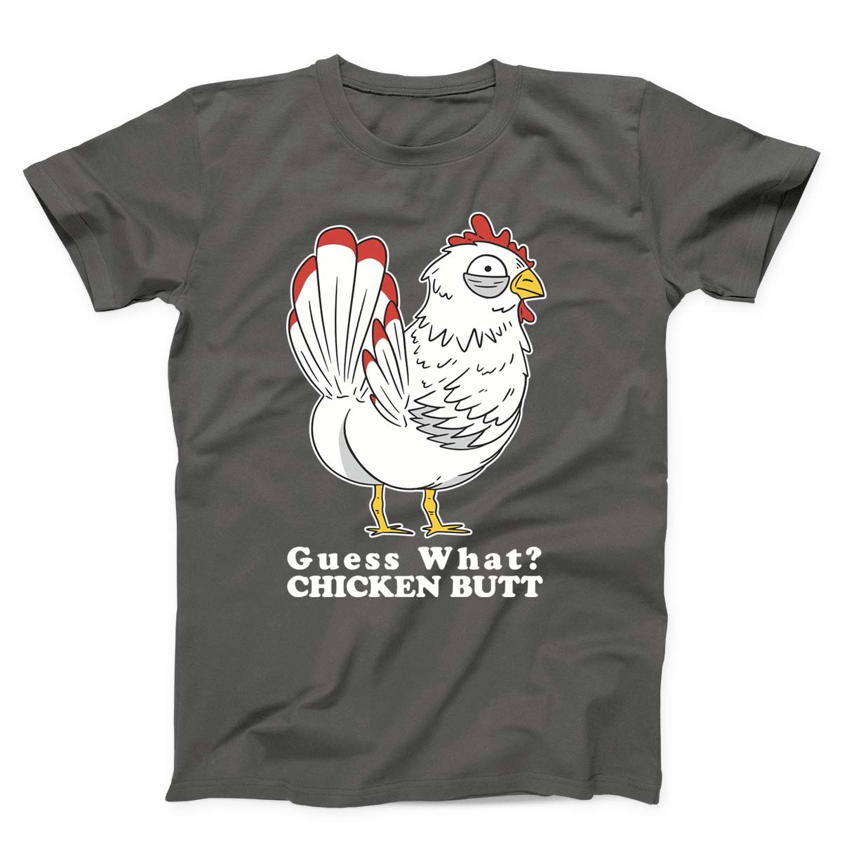 Guess What Chicken Butt Unisex T-Shirt