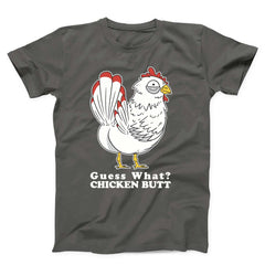 Guess What Chicken Butt Unisex T-Shirt