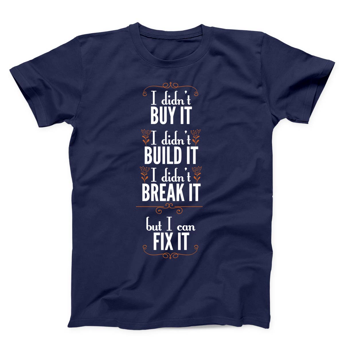 I Didn't Buy It Build It Break It But I Can Fix It Unisex T-shirt