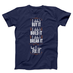 I Didn't Buy It Build It Break It But I Can Fix It Unisex T-shirt