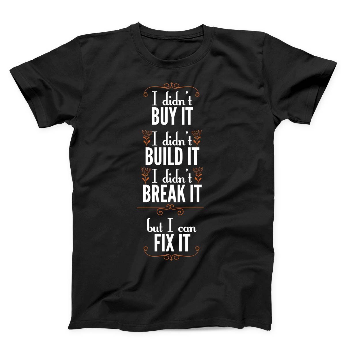 I Didn't Buy It Build It Break It But I Can Fix It Unisex T-shirt