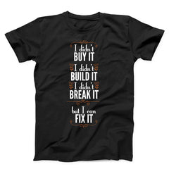I Didn't Buy It Build It Break It But I Can Fix It Unisex T-shirt