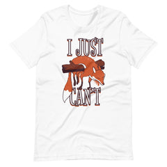 I Just Can't Fox Unisex T-shirt
