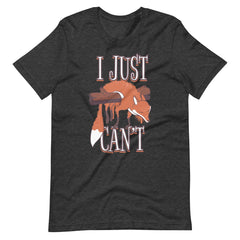 I Just Can't Fox Unisex T-shirt