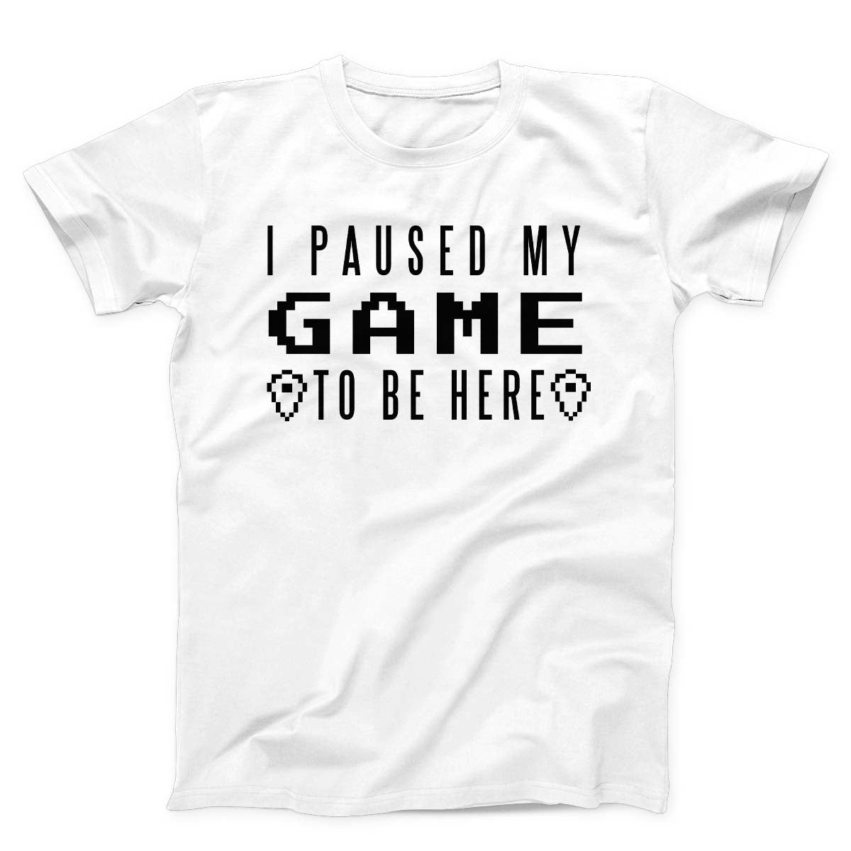 I Paused My Game Video Gamer Unisex T-shirt