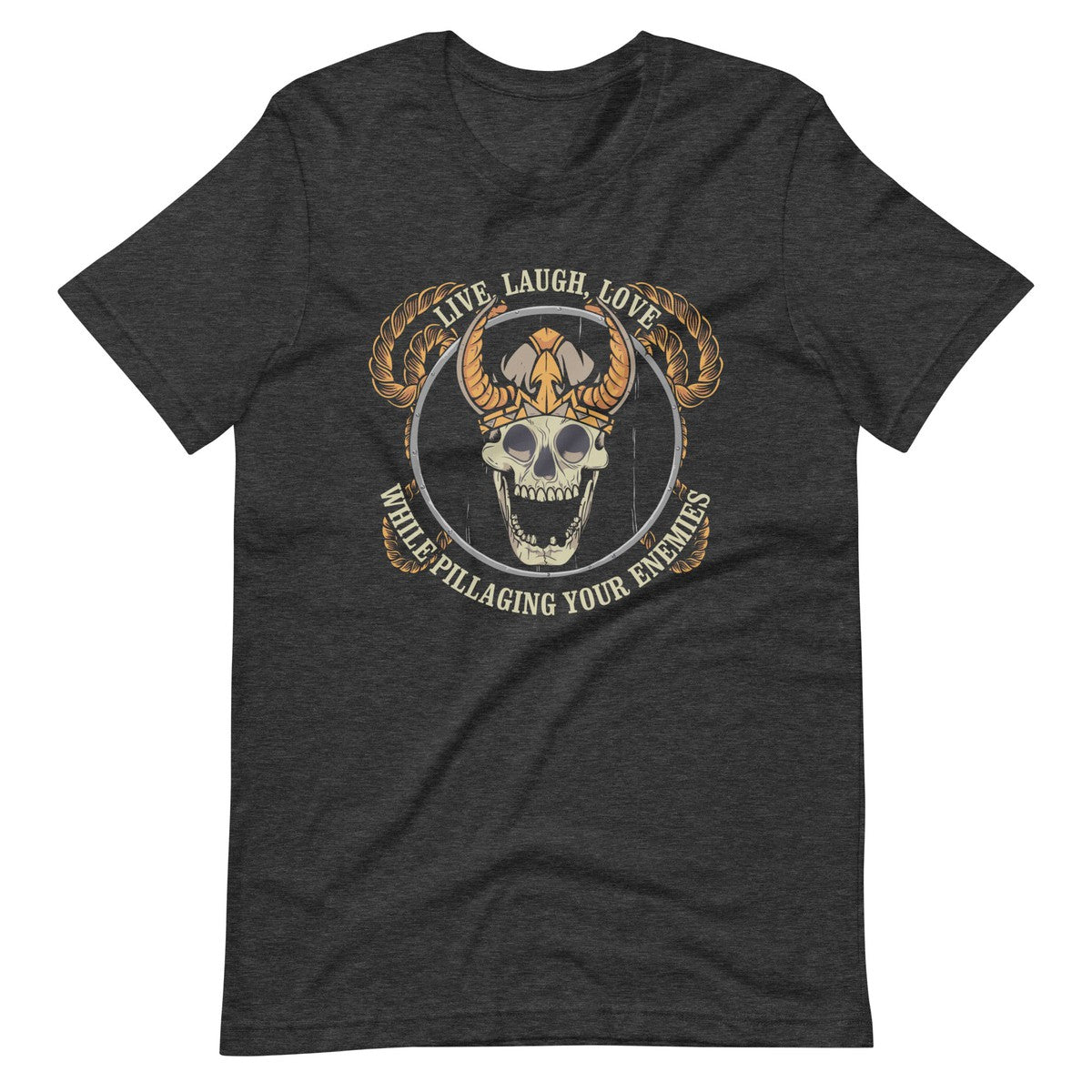 Live Laugh Love While Pillaging Your Enemies Viking Skull Unisex T-Shirt