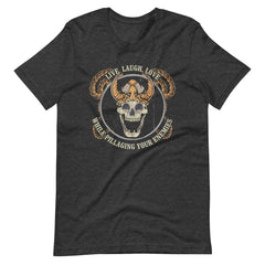 Live Laugh Love While Pillaging Your Enemies Viking Skull Unisex T-Shirt