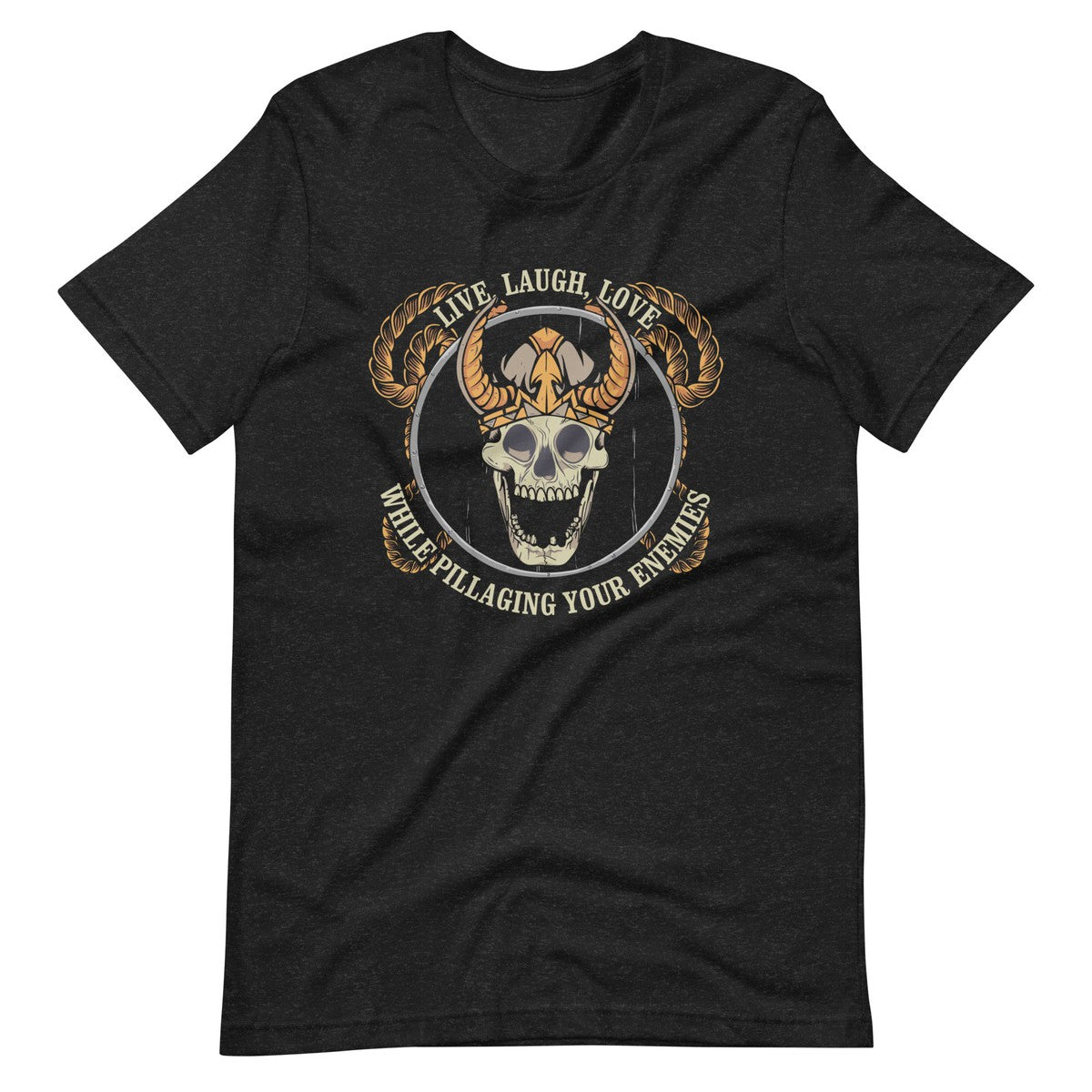 Live Laugh Love While Pillaging Your Enemies Viking Skull Unisex T-Shirt