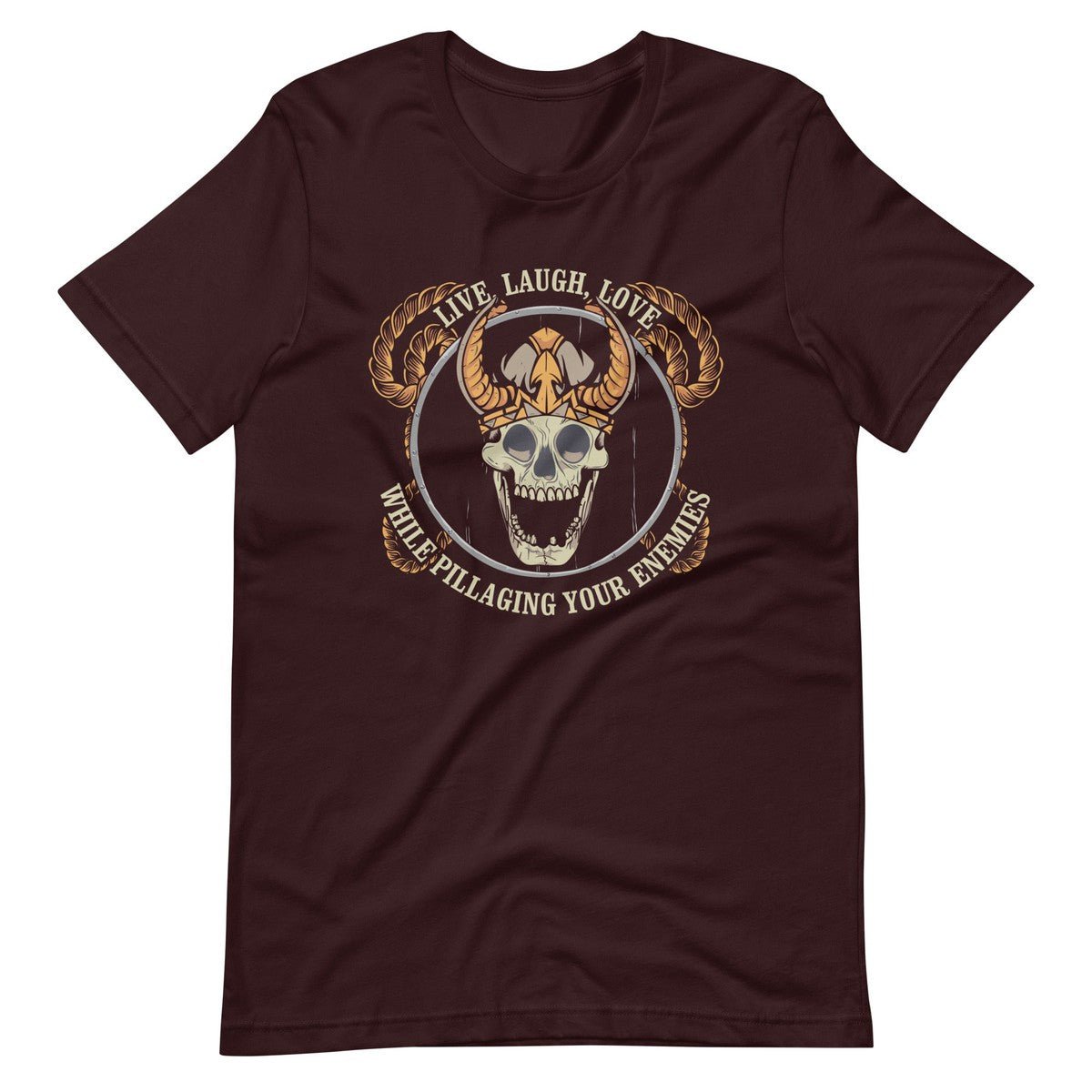 Live Laugh Love While Pillaging Your Enemies Viking Skull Unisex T-Shirt