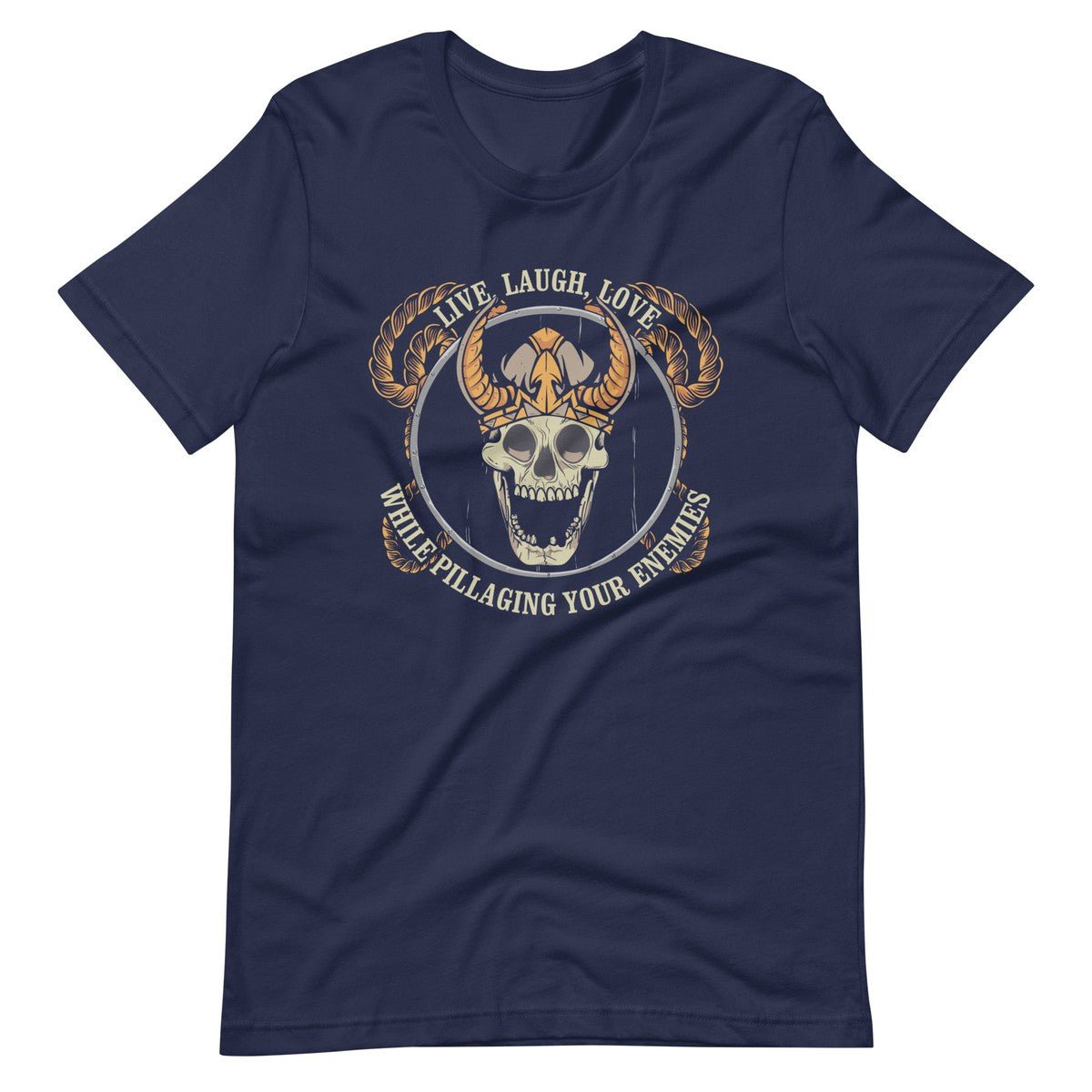 Live Laugh Love While Pillaging Your Enemies Viking Skull Unisex T-Shirt