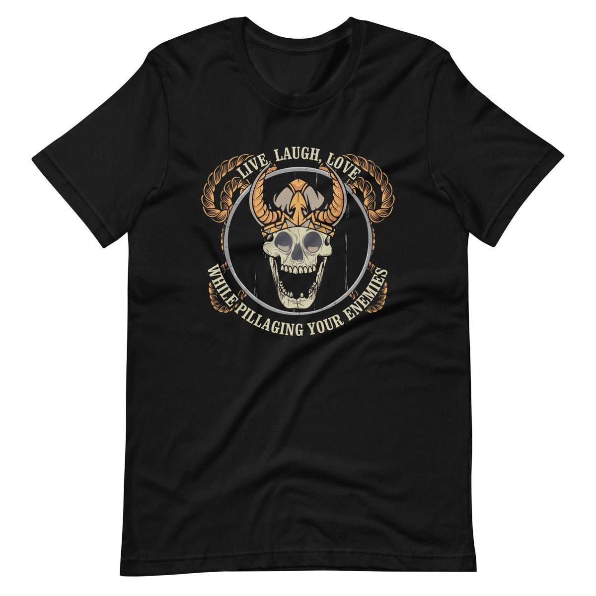 Live Laugh Love While Pillaging Your Enemies Viking Skull Unisex T-Shirt