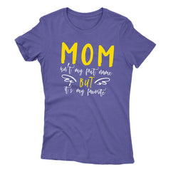 Mom Is My Favorite Name Women's T-shirt