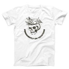 Permanently On Vacations Skull Unisex T-shirt
