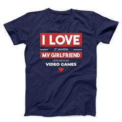 I Love When My Girlfriend Lets Me Play Video Games Unisex T-shirt