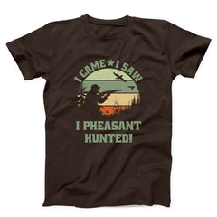 I Came I Saw I Pheasant Hunted Unisex T-shirt