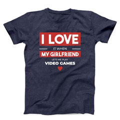 I Love When My Girlfriend Lets Me Play Video Games Unisex T-shirt