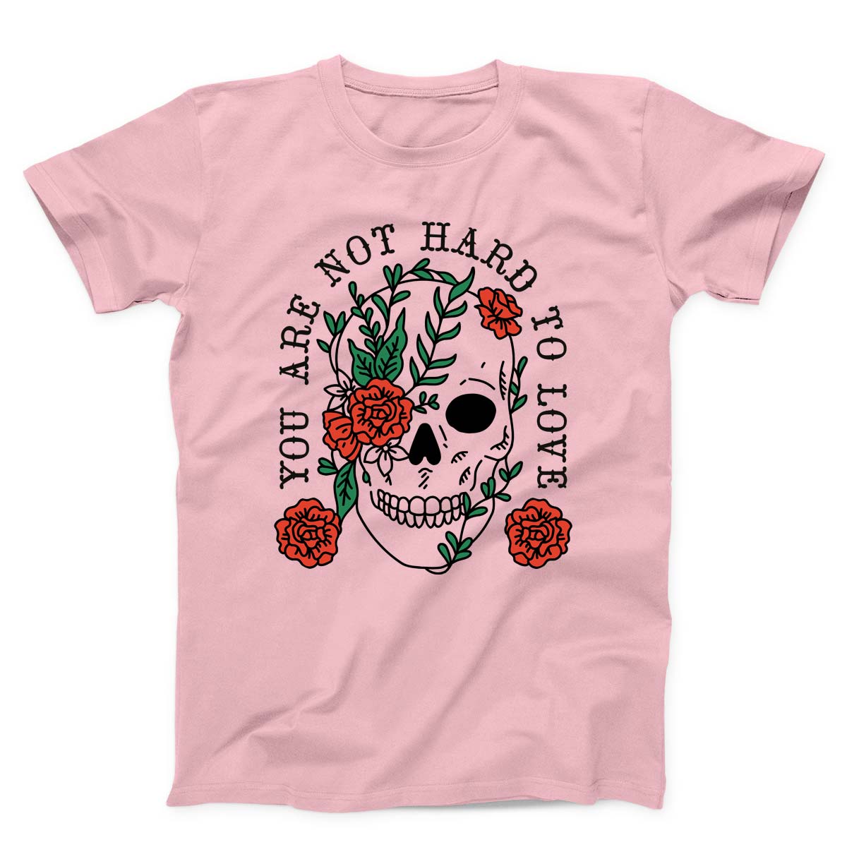 You Are Not Hard To Love Unisex T-shirt