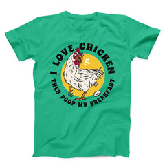 I Love Chicken They Poop My Breakfast Funny Unisex t-shirt