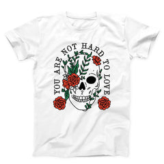 You Are Not Hard To Love Unisex T-shirt