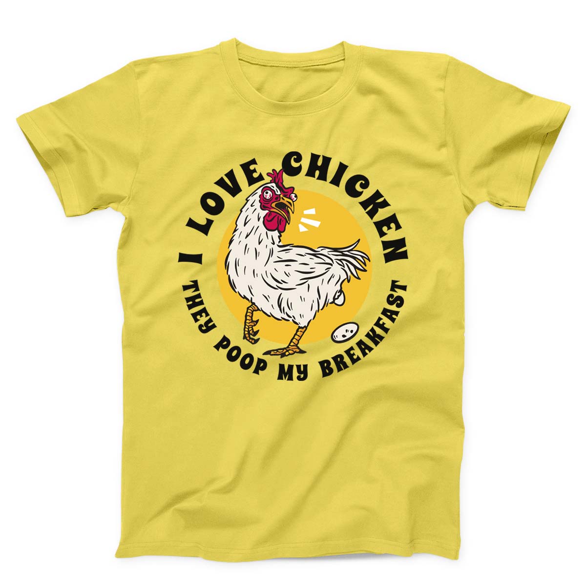 I Love Chicken They Poop My Breakfast Funny Unisex t-shirt