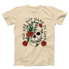 You Are Not Hard To Love Unisex T-shirt
